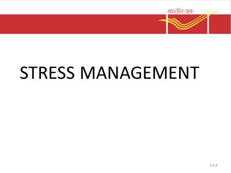 STRESS MANAGEMENT 1.1.1. Definition STRESS ? In Science: Stress=Force/area Pressure=Force/area.  Mathematically if these two equations are compared then.