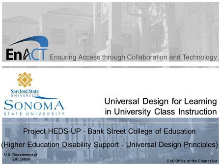 Universal Design for Learning in University Class Instruction U.S. Department of Education CSU Office of the Chancellor Project HEDS-UP - Bank Street College.