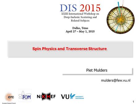 1 Spin Physics and Transverse Structure Piet Mulders.