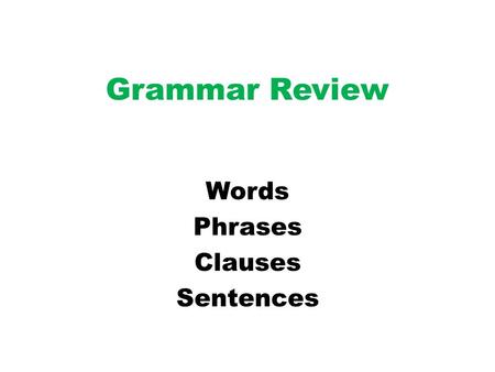 Words Phrases Clauses Sentences