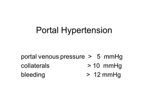 Portal Hypertension portal venous pressure > 5 mmHg