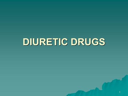DIURETIC DRUGS.