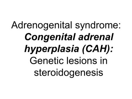 Congenital adrenal hyperplasia