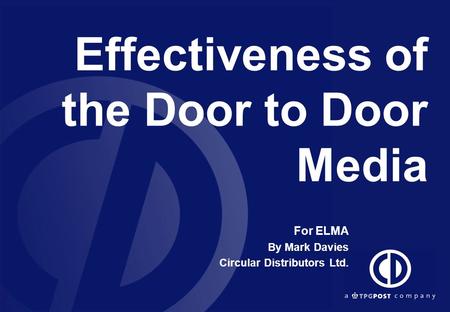 Effectiveness of the Door to Door Media For ELMA By Mark Davies Circular Distributors Ltd.