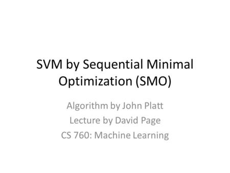 SVM by Sequential Minimal Optimization (SMO)