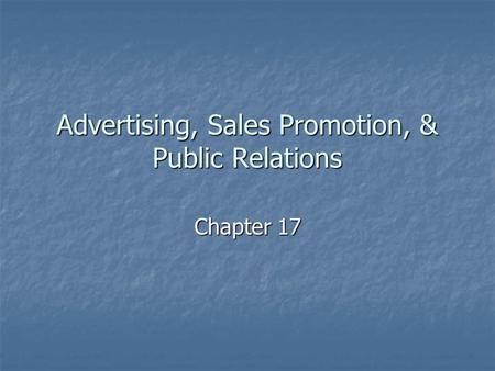 Advertising, Sales Promotion, & Public Relations Chapter 17.
