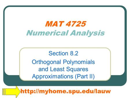 MAT 4725 Numerical Analysis Section 8.2 Orthogonal Polynomials and Least Squares Approximations (Part II)