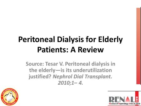 Peritoneal Dialysis for Elderly Patients: A Review Source: Tesar V. Peritoneal dialysis in the elderly—is its underutilization justified? Nephrol Dial.
