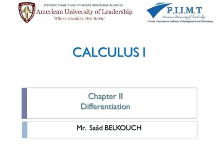 CALCULUS I Chapter II Differentiation Mr. Saâd BELKOUCH.
