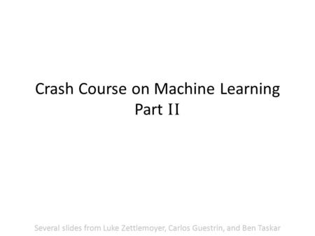 Crash Course on Machine Learning Part II