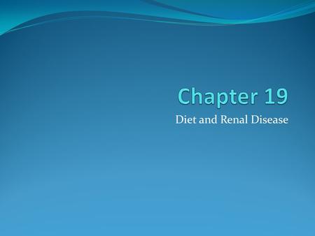 Diet and Renal Disease. Objectives Describe work of kidneys in general terms Discuss common causes of renal disease Explain why the following are sometimes.