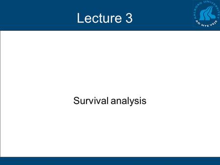 Lecture 3 Survival analysis.