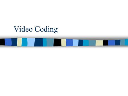 Video Coding. Introduction Video Coding The objective of video coding is to compress moving images. The MPEG (Moving Picture Experts Group) and H.26X.