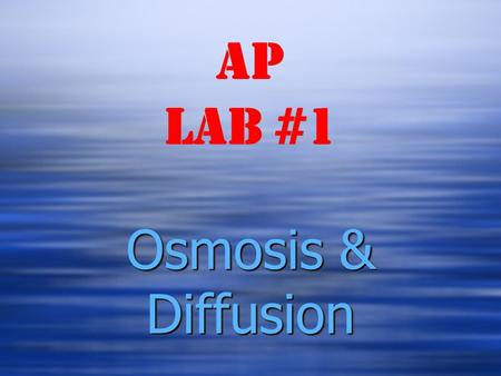 AP Lab #1 Osmosis & Diffusion. Lab #1 Diffusion Osmosis Dialysis Tubing is The tubing will allow some molecules to pass through, and others not. Determined.