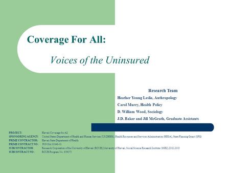 Coverage For All: Voices of the Uninsured PROJECT: Hawaii Coverage for All SPONSORING AGENCY: United States Department of Health and Human Services (US.