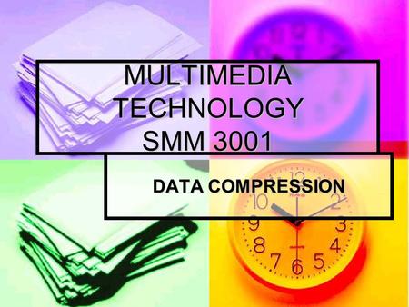 MULTIMEDIA TECHNOLOGY SMM 3001 DATA COMPRESSION. In this chapter The basic principles for compressing data The basic principles for compressing data Data.