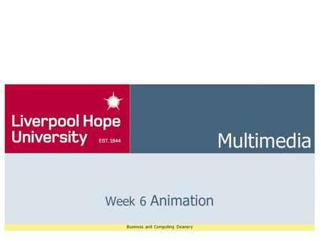 Business and Computing Deanery Multimedia Week 6 Animation.