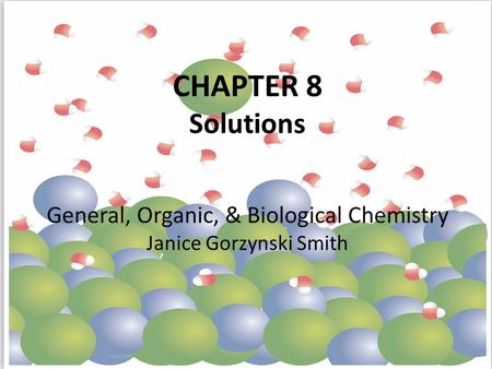 CHAPTER 8 Solutions General, Organic, & Biological Chemistry