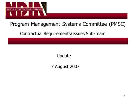 1 Program Management Systems Committee (PMSC) Contractual Requirements/Issues Sub-Team Update 7 August 2007.