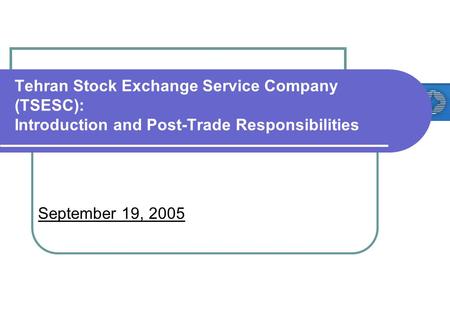 Tehran Stock Exchange Service Company (TSESC): Introduction and Post-Trade Responsibilities September 19, 2005.