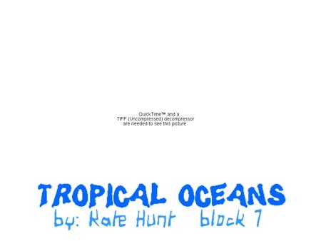 Tropical Coral Sea By: Kate H. Block 7 Location of the Coral Sea The Coral Sea is part of the pacific ocean between the Northeast coast of Australia,