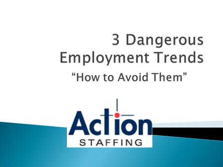 “How to Avoid Them” 1. Healthcare costs 2. Payroll costs 3. Cost associated with an ineffective employee or a bad hire.