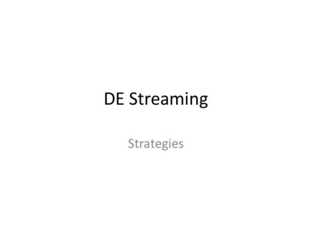 DE Streaming Strategies. Downloaded Segments There are three common ways that you can use downloaded video segments: Standalone files: Just double-click.