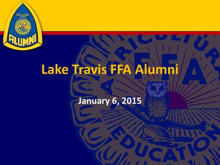 Lake Travis FFA Alumni January 6, 2015. Agenda Teacher Update Meeting Minutes Treasurer’s Report Side O’ Meat Fundraising Update TCYS Alumni Buyers Fund.