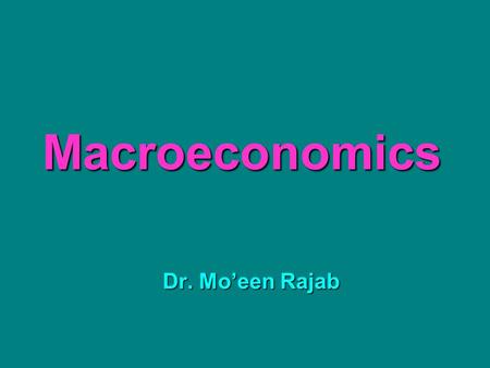 Macroeconomics Dr. Mo’een Rajab. Questions for Revision (5) on chapter (9) 10/5/2011.