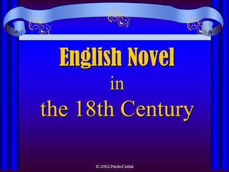 English Novel in the 18th Century © 2002 Paolo Cutini  