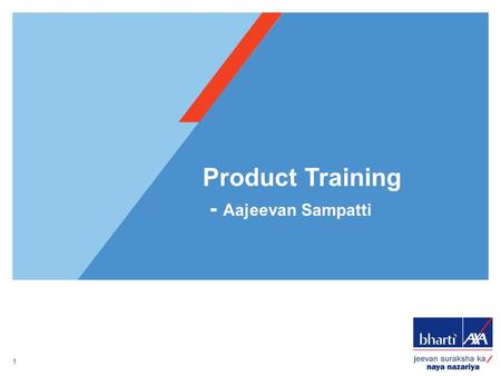 1 Product Training - Aajeevan Sampatti. A plan which guarantees annual income to life insured and family A plan with limited premium payment term A traditional.