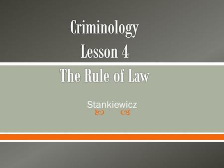  Stankiewicz.  What is the difference between Criminal and Civil Law?  What is the difference between substantive and procedural law?  What are the.