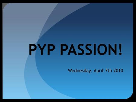 Wednesday, April 7th 2010 PYP PASSION!. FDR’S MISSION Our mission is to empower our students to pursue their passion for learning, lead lives of integrity.