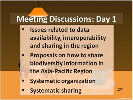 Meeting Discussions: Day 1  Issues related to data availability, interoperability and sharing in the region  Proposals on how to share biodiversity information.