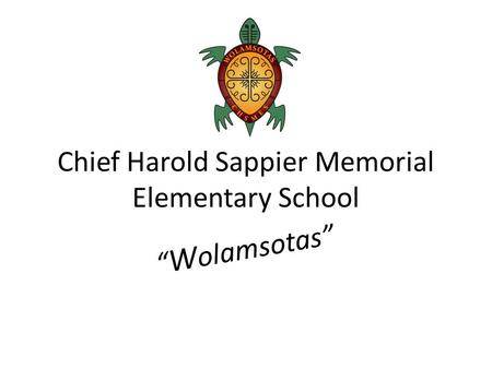 Chief Harold Sappier Memorial Elementary School “ W olamsotas”
