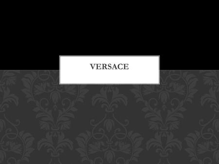 Gianni Versace referred to as Versace, is an Italian fashion company and trade name founded by Gianni Versace in 1978. The name, quite evidently is that.