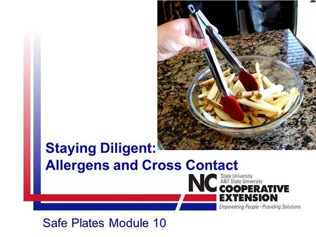 Staying Diligent: Allergens and Cross Contact Safe Plates Module 10.