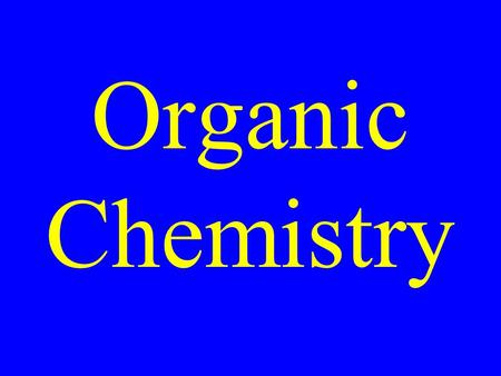 Organic Chemistry. Assign Seats by the Seating Chart.