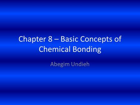 Chapter 8 – Basic Concepts of Chemical Bonding