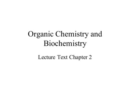Organic Chemistry and Biochemistry Lecture Text Chapter 2.