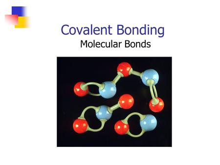 Covalent Bonding Molecular Bonds.
