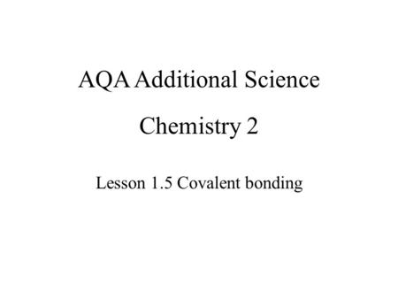 Lesson 1.5 Covalent bonding