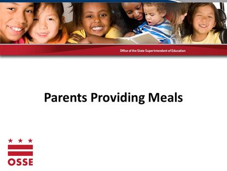 Parents Providing Meals. Parents Providing for Infants The USDA permits parents to provide some meals components for infants. –The center is responsible.