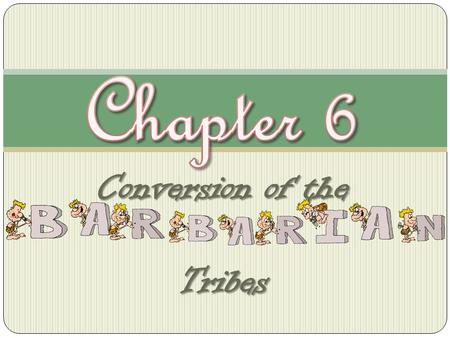 Conversion of the Tribes. Introduction  The Church set about the task of converting the Germanic invaders  period of evangelization stretched from 4th.