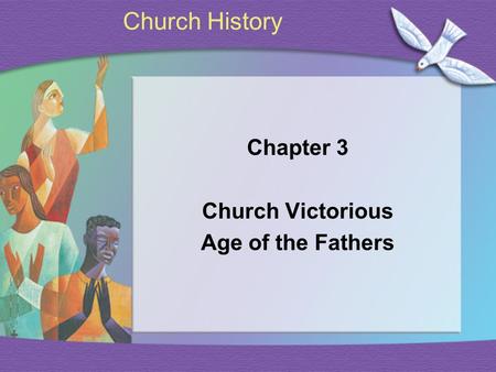 Chapter 3 Church Victorious Age of the Fathers