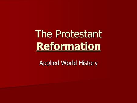 The Protestant Reformation Applied World History.