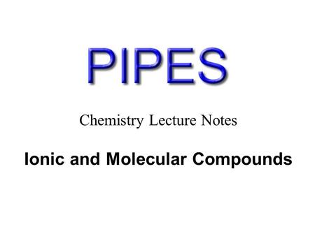 Chemistry Lecture Notes Ionic and Molecular Compounds.