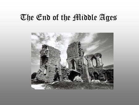 The End of the Middle Ages. The Battle of Hastings In October 1066, a daylong battle known as the Battle of Hastings ended the reign of the Anglo-Saxons.