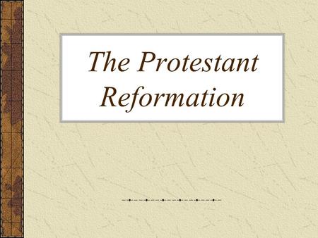 The Protestant Reformation. Early Reformers John Wycliffe (1324-1384) –People should be able to interpret and read the Bible on their own. –Lived during.