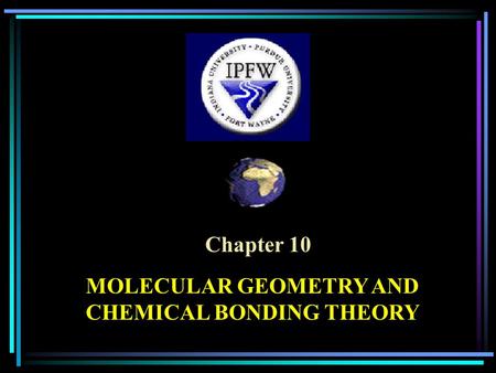 MOLECULAR GEOMETRY AND CHEMICAL BONDING THEORY